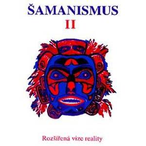 Šamanismus II  Rozšířená vize reality - autor neuvedený