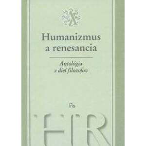 Antológia z diel filozofov - Humanizmus a renesancia - autor neuvedený