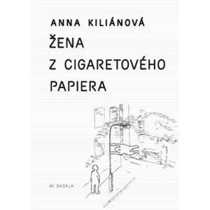Žena z cigaretového papiera - Anna Kiliánová