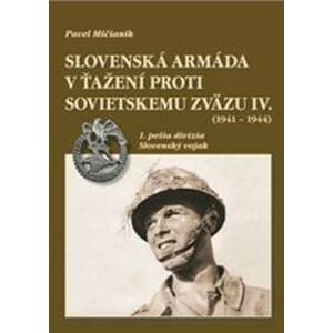 Slovenská armáda v ťažení proti Sovietskemu zväzu IV. (1941 - 1944) - Pavel Mičianik
