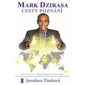 Mark Dzirasa Cesty poznání - Jaroslava Timková
