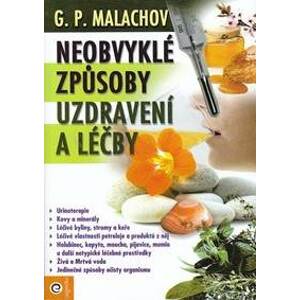 Neobvyklé způsoby uzdravení a léčby - G. P. Malachov