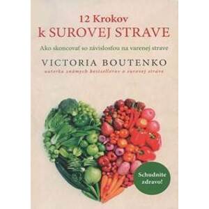 12 krokov k surovej strave - Victoria Boutenko