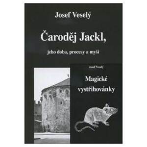 Čaroděj Jackl, jeho doba, procesy a myš - Josef Veselý