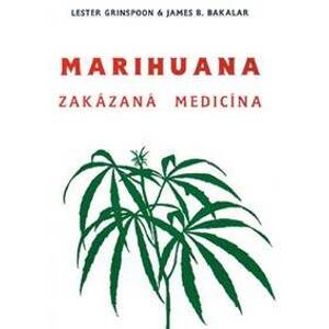 Marihuana zakázaná medicína - L. Grinspoon, J. Bakalar