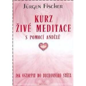 Kurz živé meditace s pomocí andělů - Jürgen Fischer