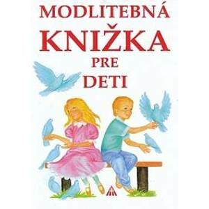 Modlitebná knižka pre deti - zostavila Anna Kolková