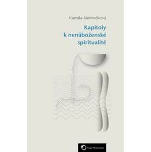 Kapitoly k nenáboženské spiritualitě - Kamila Němečková
