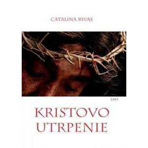 Kristovo utrpenie - Catalina Rivas
