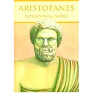 Acharňania, Jazdci - Aristofanes