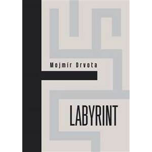 Labyrint - Mojmír Drvota