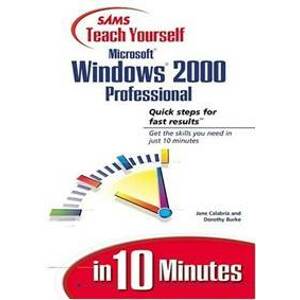Windows 2000 professional za 10 minut - Jane Calabria, Dorothy Burke