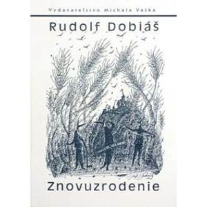 Znovuzrodenie - Rudolf Dobiáš