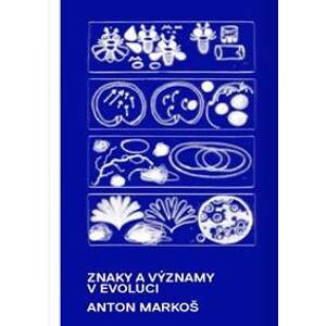 Znaky a významy v evoluci - Anton Markoš