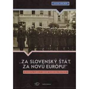 „Za slovenský štát, za Novú Európu!“ - Anton Hruboň