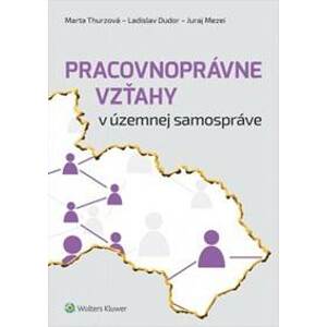 Pracovnoprávne vzťahy v územnej samospráve - Marta Thurzová, Ladislav Dudor, Juraj Mezei