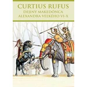 Dejiny Makedónca Alexandra Veľkého VI-X - Curtius Rufus