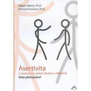 Asertivita a rovnosť vo vašom živote a vzťahoch - Robert Alberti a kol.