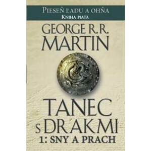 Tanec s drakmi 1: Sny a Prach - Martin George R. R.