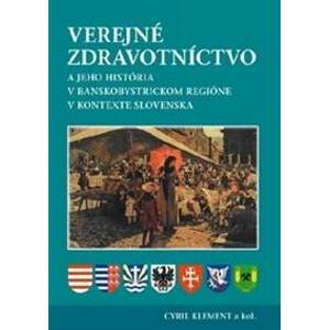 Verejné zdravotníctvo a jeho história v banskobystrickom regióne v kontexte Slovenska - autor neuvedený