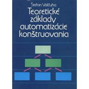 Teoretické základy automatizácie konštruovania - Štefan Valčcuha