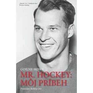 Mr. Hockey: Môj príbeh - Howe Gordie