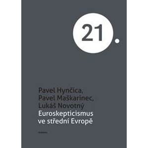 Euroskepticismus ve střední Evropě - Lukáš Novotný, Pavel Maškarinec, Pavel Hynčica