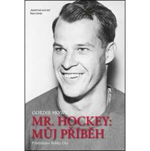 Mr. Hockey - Můj příběh - Gordie Howe