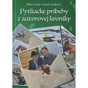 Pytliacke príbehy z autorovej kroniky - Albín Latko, Linda Latková