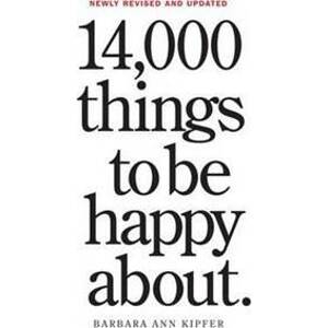 14,000 Things to Be Happy About - Ann and Barbara Kipfer, Workman Publishing