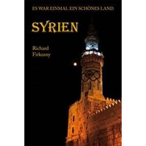Syrien - Es war einmal ein schönes Land - Firkusny Richard