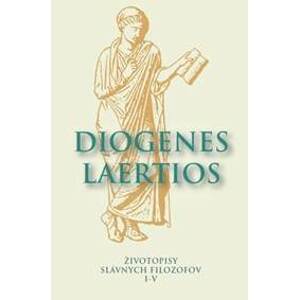Životopisy slávnych filozofov I-V - Diogenes Laertios