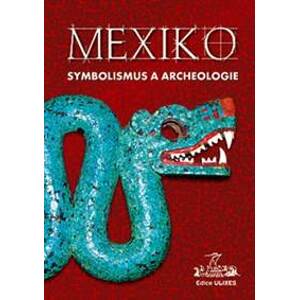 Mexiko Symbolismus a archeologie - autor neuvedený