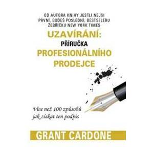Uzavírání: příručka profesionálního prodejce - Cardone Grant