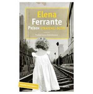 Príbeh stratenej dcéry (Neapolská sága 4) - Elena Ferrante