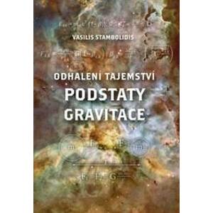 Odhalení tajemství podstaty gravitace - Vasilis Stambolidis