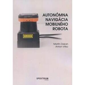 Autonómna navigácia mobilného robota - Martin Dekan, Anton Vitko