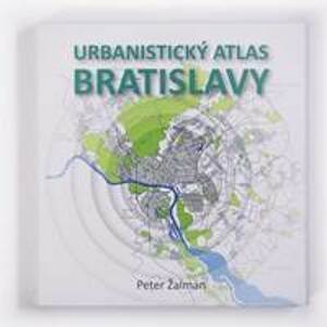 Urbanistický atlas Bratislavy - Peter Žalman