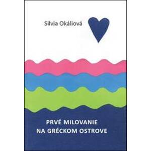 Prvé milovanie na gréckom ostrove - Silvia Okáliová