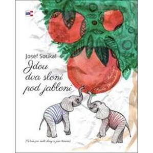 Jdou dva sloni pod jabloní - Josef Soukal, Pavla Hovorková