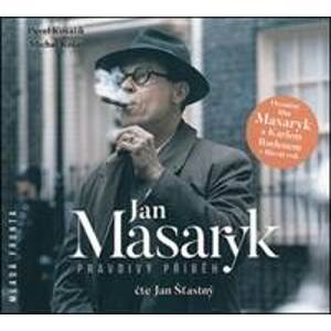 Jan Masaryk - Pravdivý příběh - 2 CDmp3 (Čte Jan Šťastný) - CD