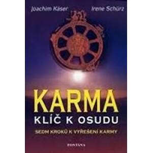 Karma - Klíč k osudu - Joachim Käser, Irene Schürz