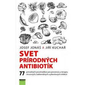 Svet prírodných antibiotík - Jonáš, Jiří Kuchař Josef