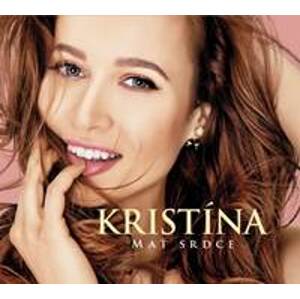 CD -  Kristína -  Mať srdce - CD