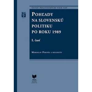 Pohľady na slovenskú politiku po roku 1989 (I. a II. časť) - Miroslav Pekník