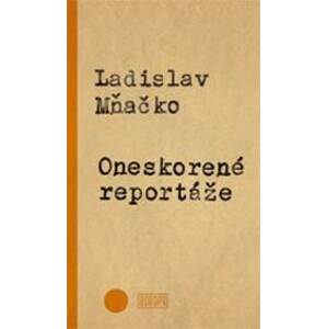Oneskorené reportáže - Mňačko Ladislav