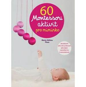 60 aktivit Montessori pro moje miminko - Marie-Héléne Place