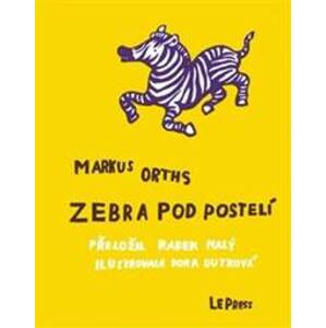Zebra pod postelí - Markus Orths, Dora Dutková