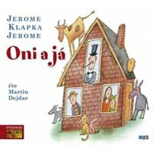 Oni a já - CDmp3 (Čte Martin Dejdar) - Jerome Klapka Jerome