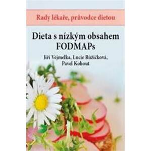 Dieta s nízkým obsahem FOODMAPs - Jiří Vejmelka, Lucie Růžičková, Pavel Kohout